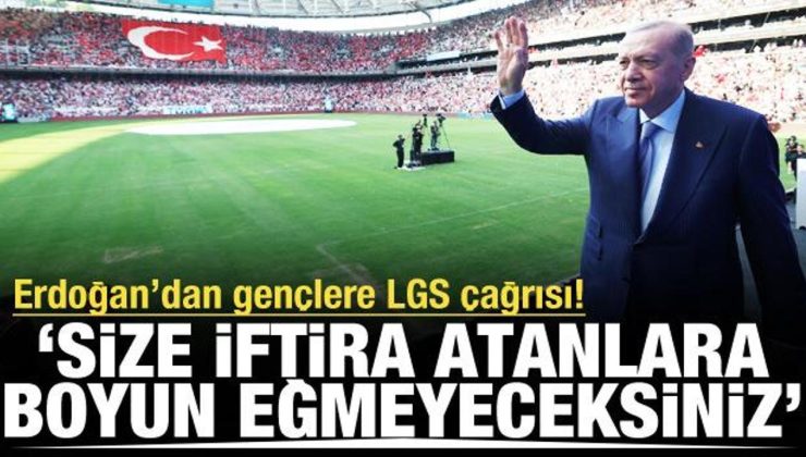 Cumhurbaşkanı Erdoğan’dan gençlere LGS çağrısı! ‘İftira atanlara boyun eğmeyeceksiniz’